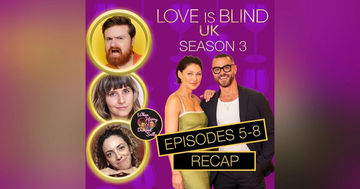 Love Is Blind UK Season 3 Episodes 5 - 8 Recap
