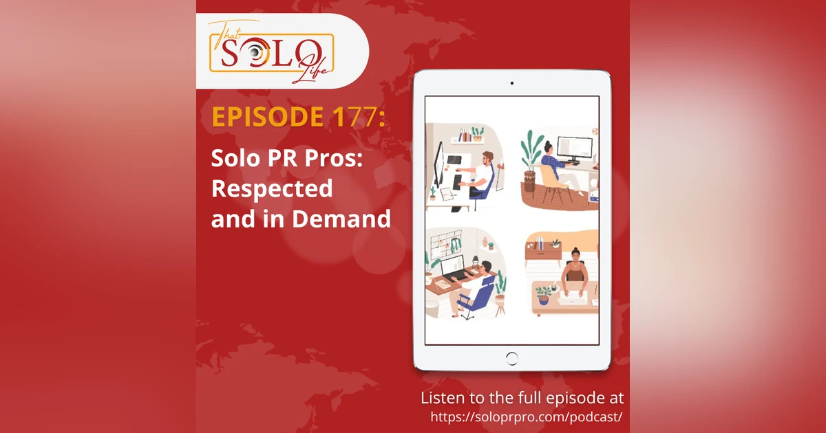 Solo PR Pros: Respected and in Demand - Episode 177