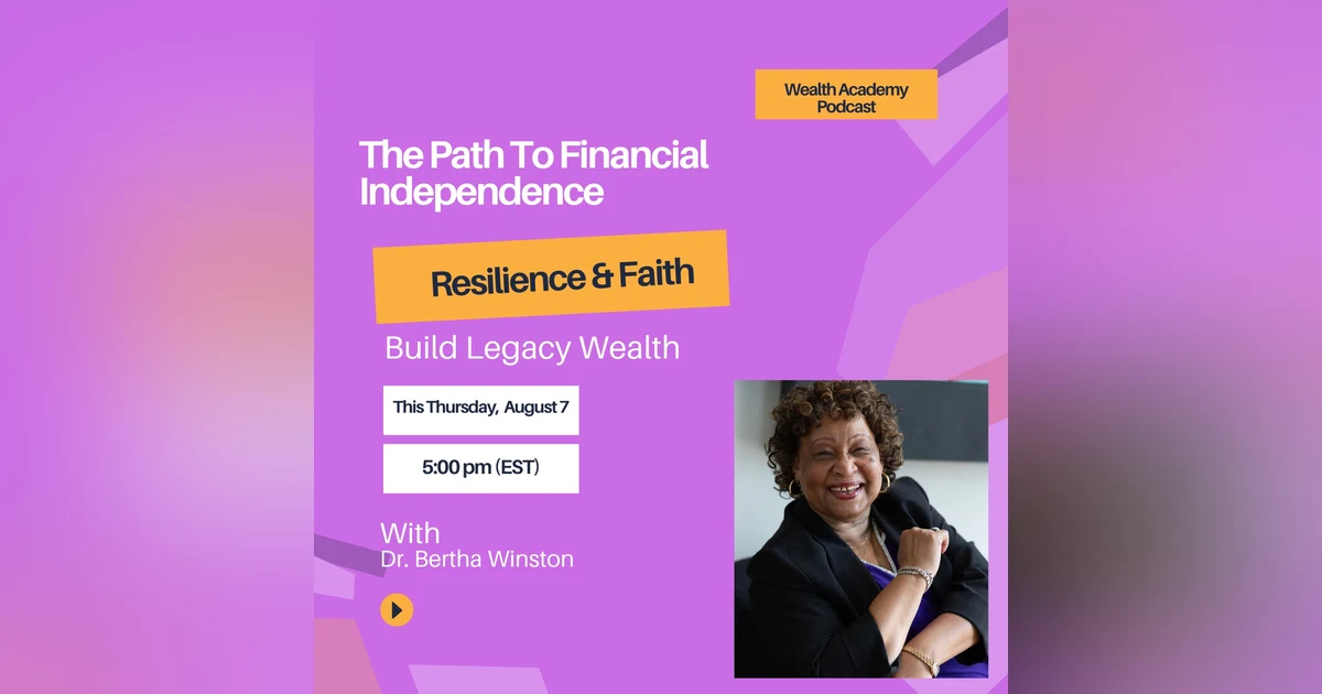 Episode 305 - Dr. Bertha Winston Empowers Clients Through Financial Independence, Faith & Resilience