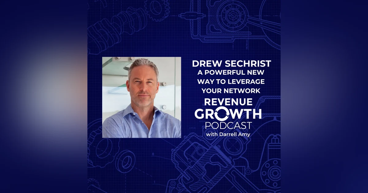 Drew Sechrist - A Powerful New Way to Leverage Your Network