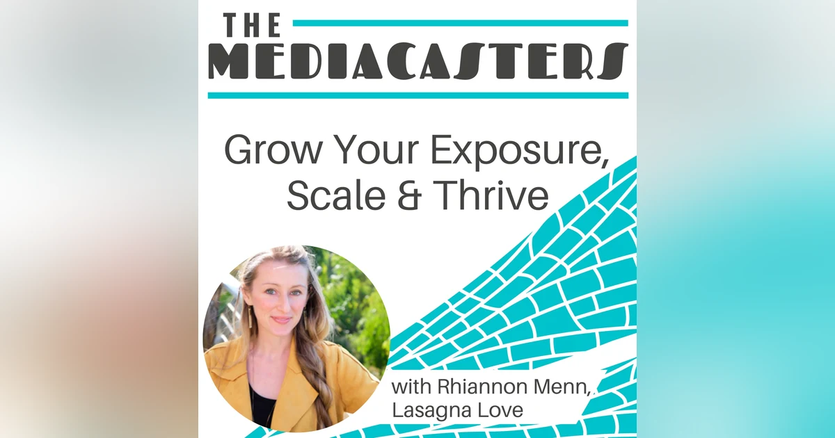 How To Grow Your Exposure, Scale & Thrive with Rhiannon Menn, CEO and Founder, Lasagna Love