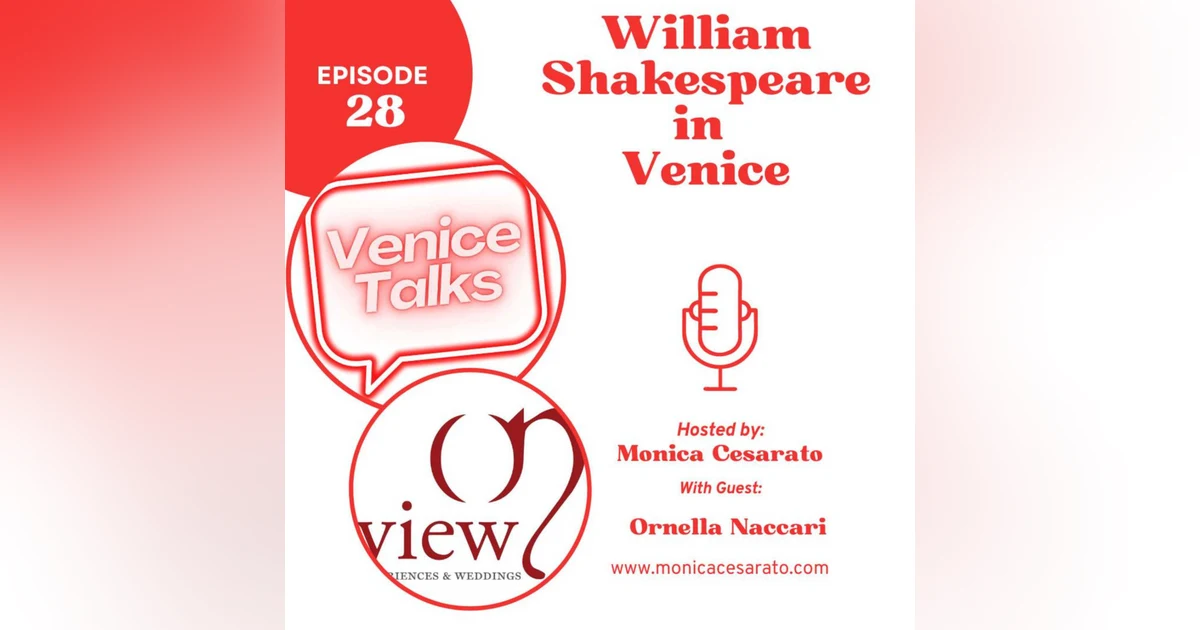 Ep.28 - Bard's Blessing: Unveiling the Allure of Shakespearean Tours in the Enchanted Canals of Venice. A chat with Ornella Naccari, CEO of On View Weddings & Experience in Venice