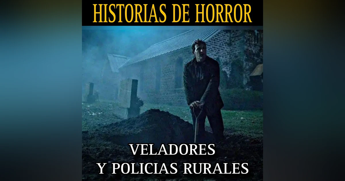 Relatos de Terror de Policias Rurales y Veladores de Cementerios / Relatos Reales de Horror