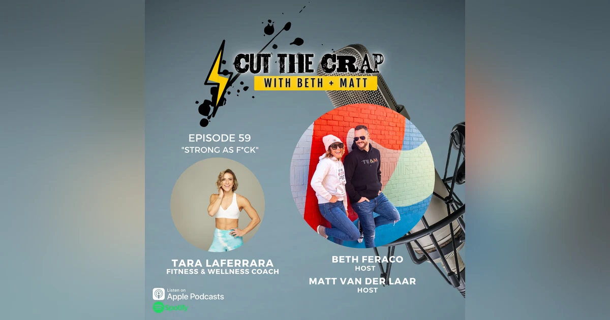 59 - Strong As F*ck With Tara Laferrara