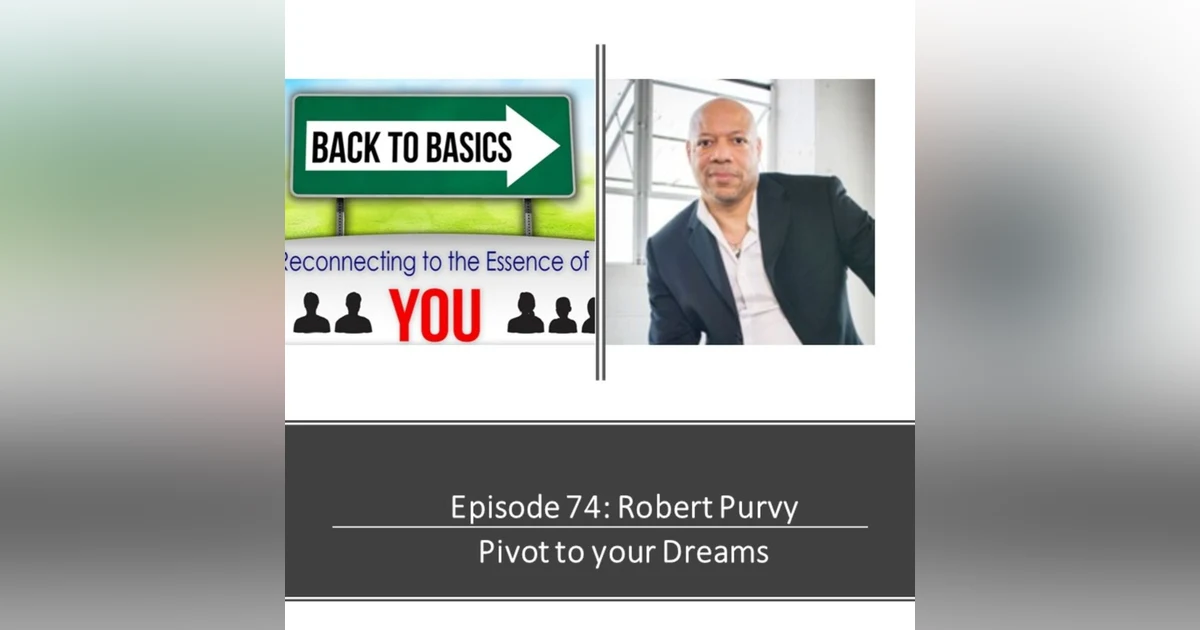 E74: Robert Purvy -  Pivot to your dreams