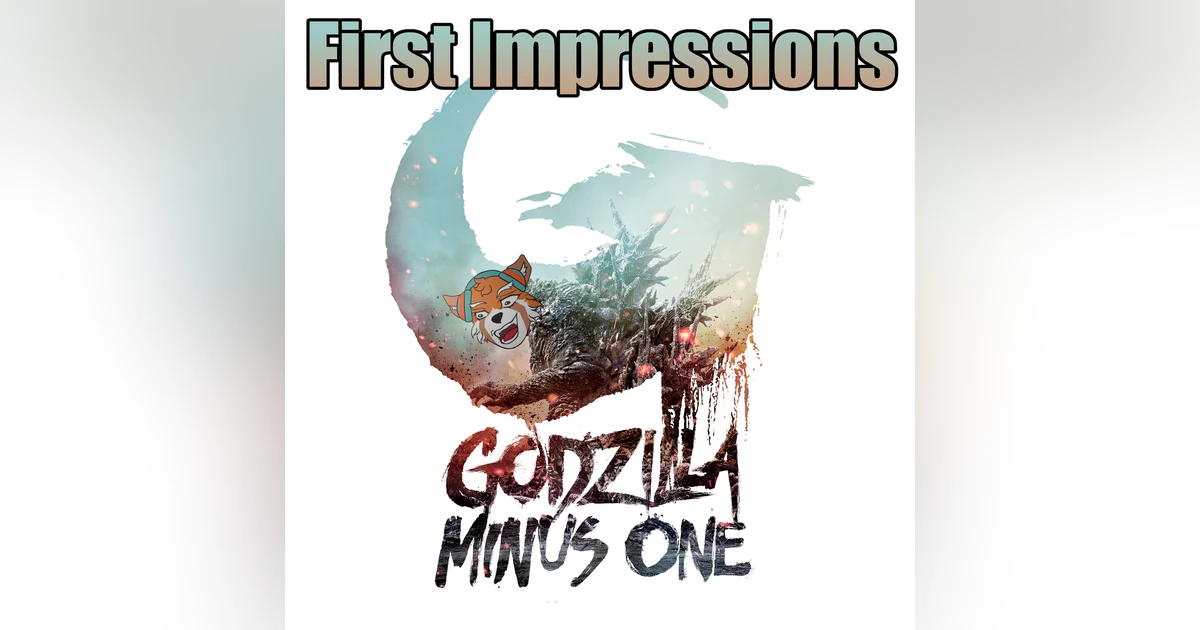First Impressions: Let's Discuss Godzilla: Minus One! (Spoilers)
