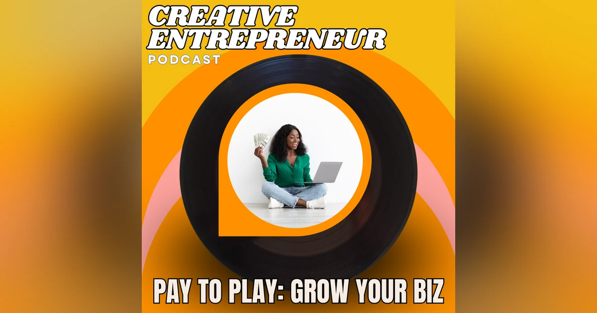 Thriving in the Pay to Play Economy: Smart Investments for Creative Entrepreneurs with Julie Lokun