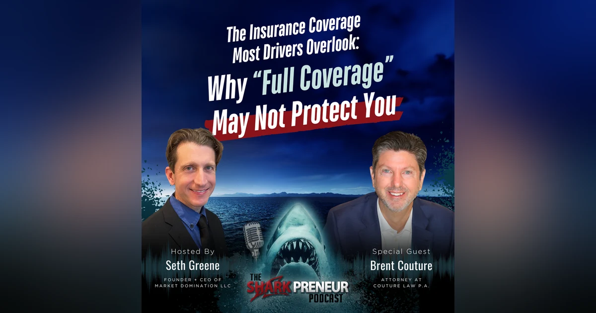 Episode 1302: The Insurance Coverage Most Drivers Overlook: Why “Full Coverage” May Not Protect You with Brent Couture