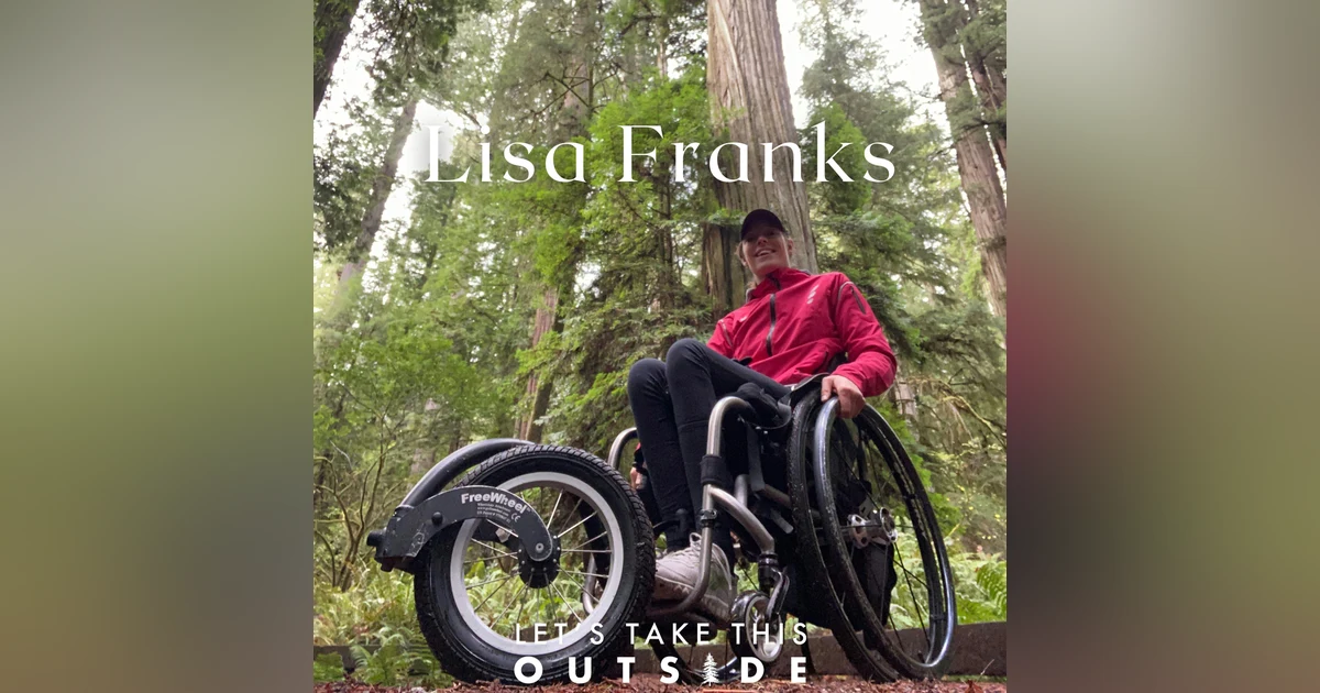 Lisa Franks - Paralympic Gold Medalist + Outdoor Advocate