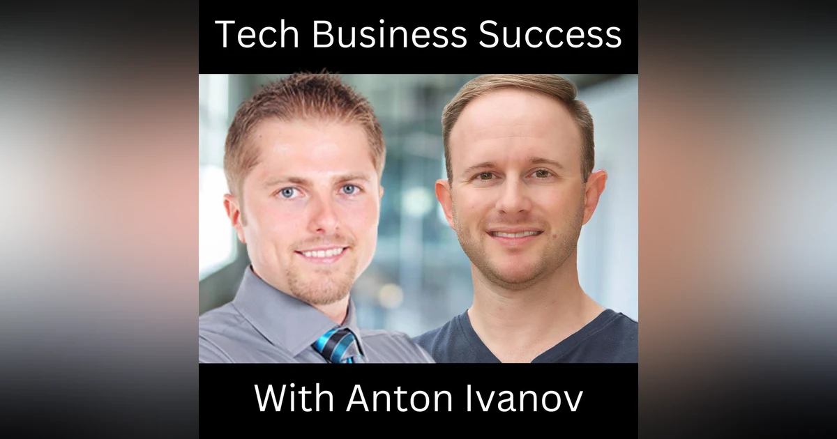 Tech Business Success With Anton Ivanov