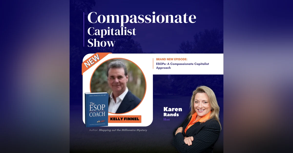 ESOPs: A Compassionate Capitalist Approach with Kelly Finnell