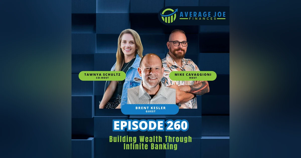 260. Building Wealth through Infinite Banking with Brent Kesler