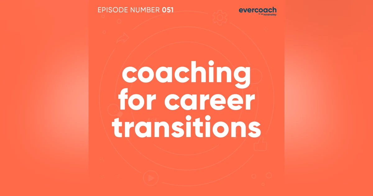51. How To Navigate A Career Transition