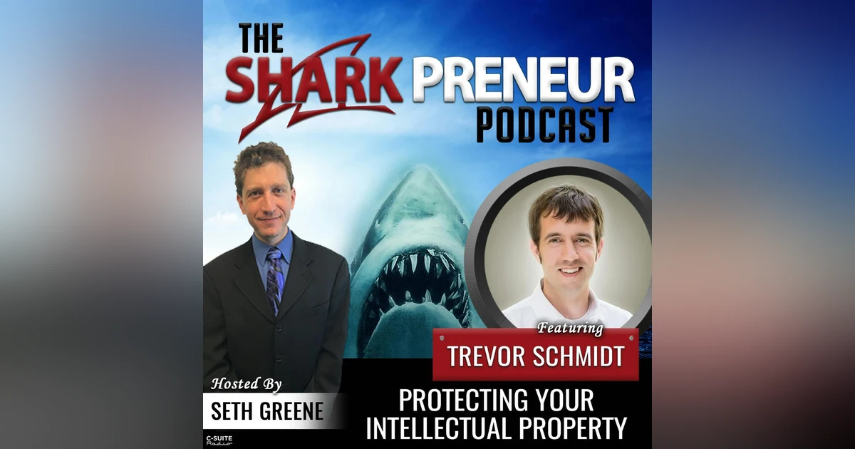 748: Protecting Your Intellectual Property with Trevor Schmidt