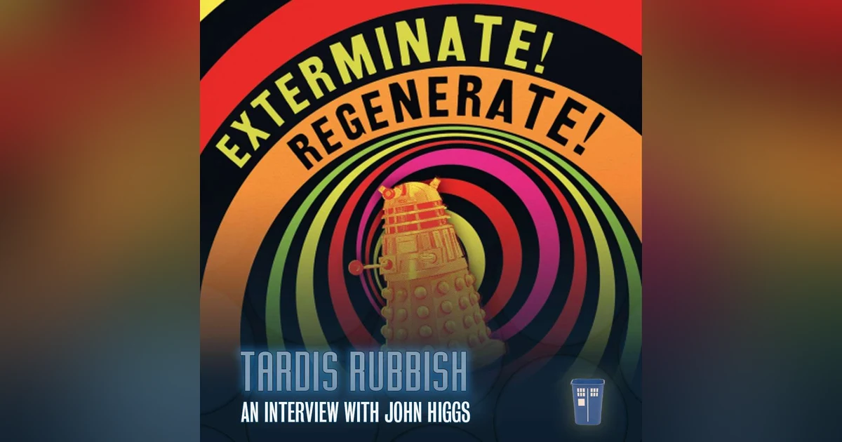 S3E2 - EXTERMINATE/REGENERATE: An Interview with John Higgs