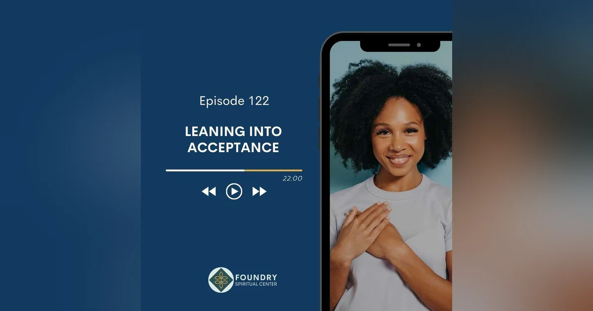 Ep 122 Leaning into Acceptance