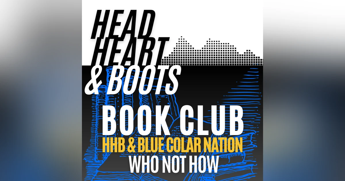 Ep 105 - Book Club With Blue Collar Nation, "Who Not How"