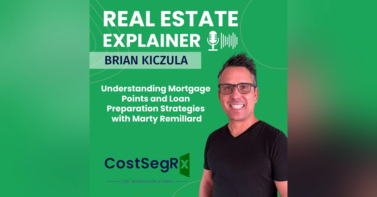 Understanding Mortgage Points and Loan Prep Strategies with Marty Remillard