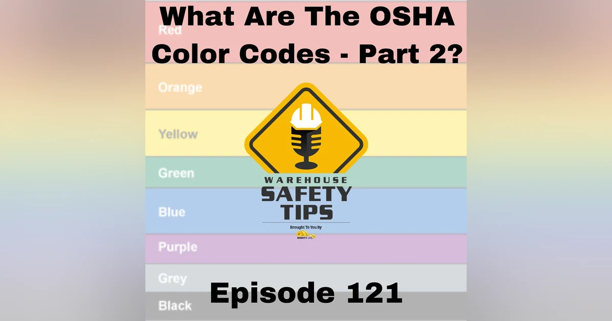 S3 Ep121: Warehouse Safety Tips | Episode 121 | What Are The OSHA Color Codes - Part 2?