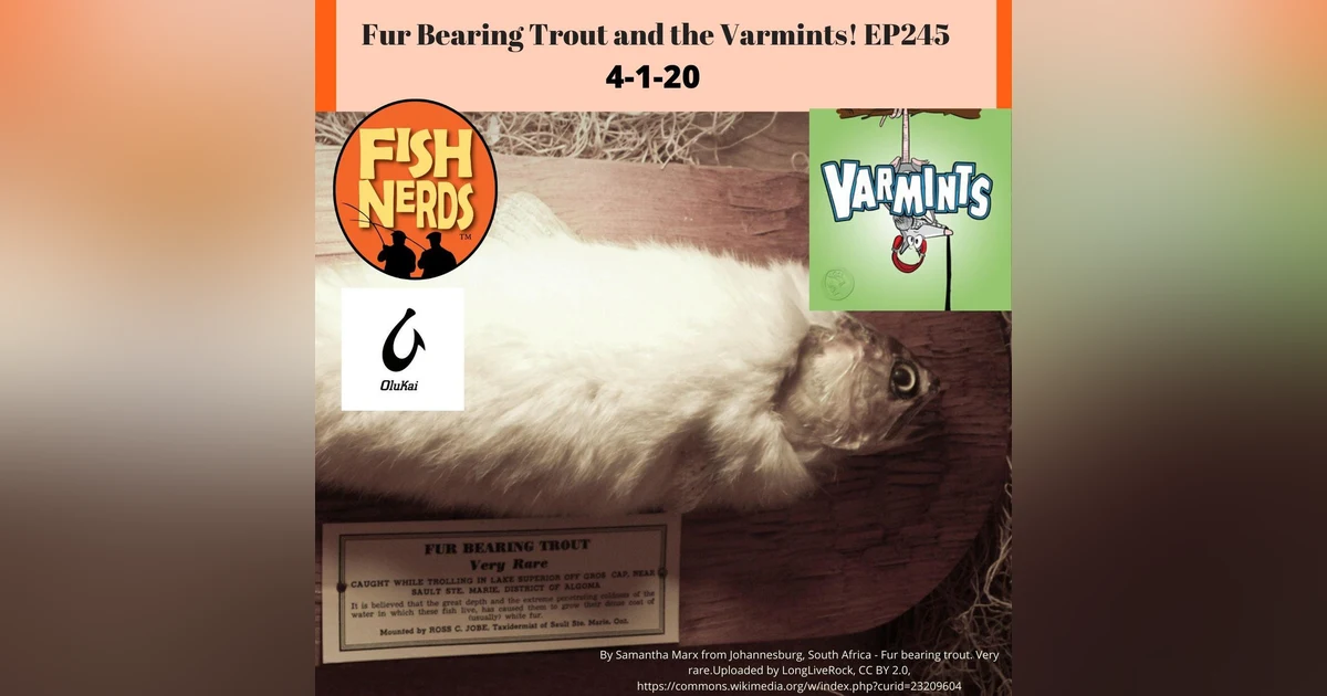 Fur Bearing Trout and the Varmints! EP245