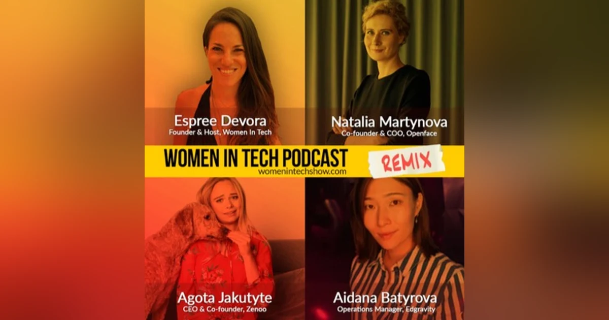 Remix: Agota Jakutyte, Aidana Batyrova, and Natalia Martynova: Women In Tech