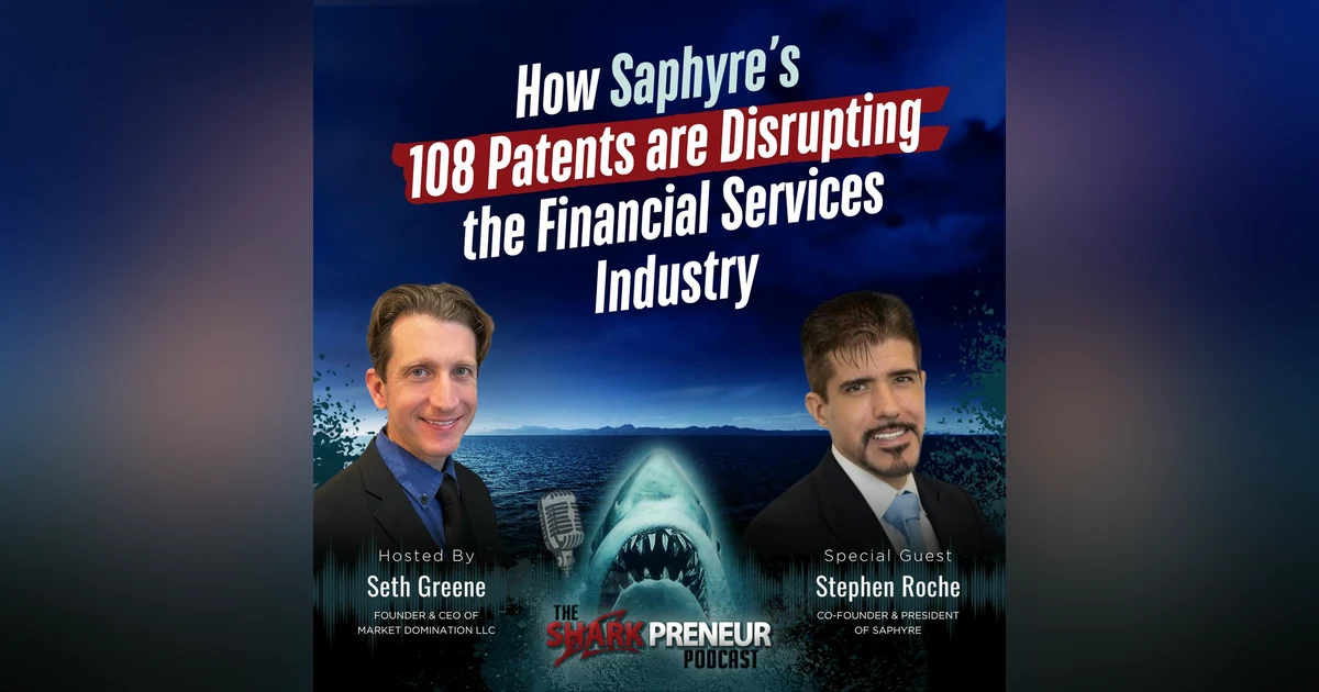 Episode 1138: How Saphyre’s 108 Patents are Disrupting the Financial Services Industry  with Stephen Roche