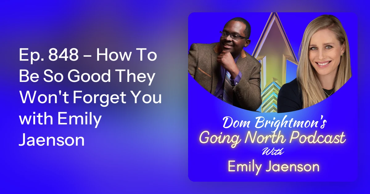 Ep. 848 – How To Be So Good They Won't Forget You with Emily Jae…