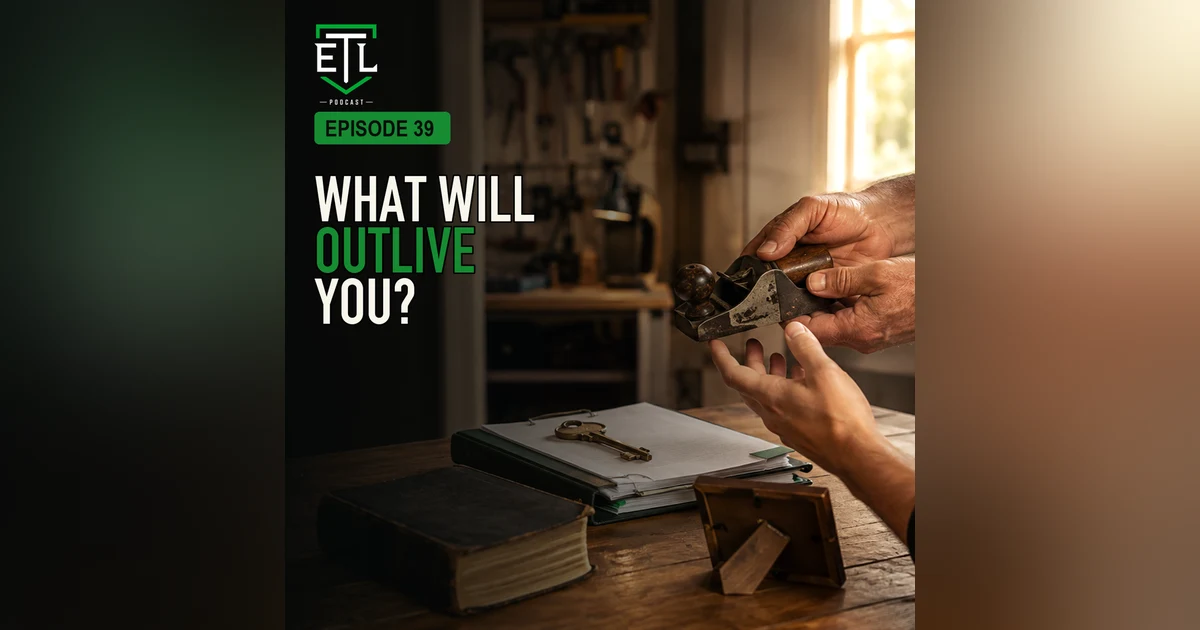 EP 39 - What Will Outlive You?