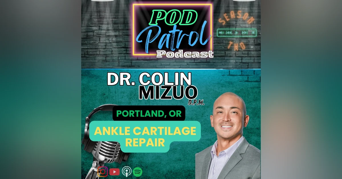 S2.E44 - Ankle Cartilage Repair with Dr. Colin Mizuo, DPM