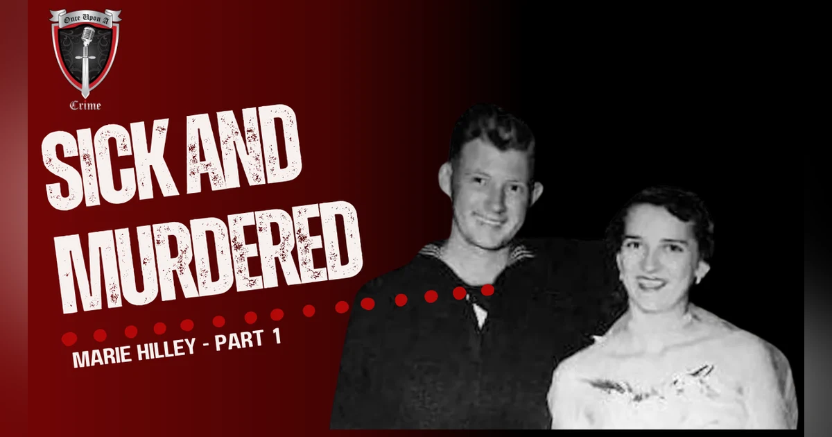 S2 Ep56: Sick and Murdered: Marie Hilley - Part 1