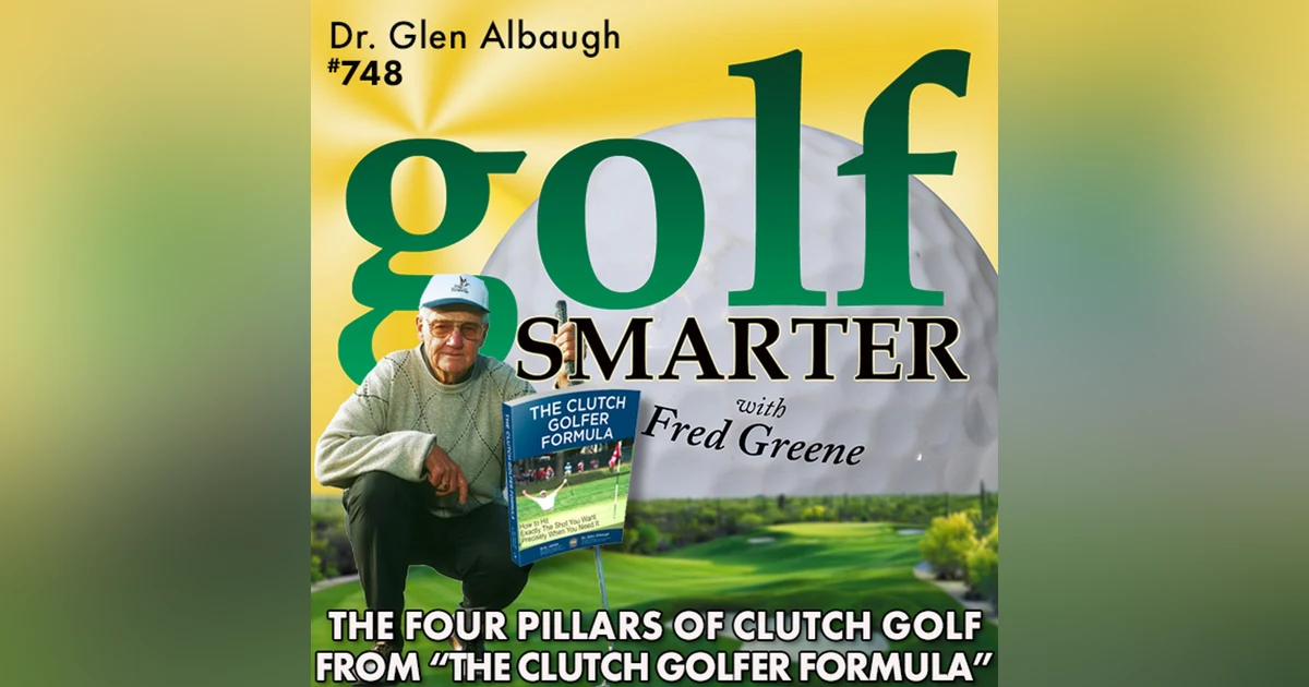 The Four Pillars of Clutch Golf from "The Clutch Golfer Formula" by Dr. Glen Albaugh