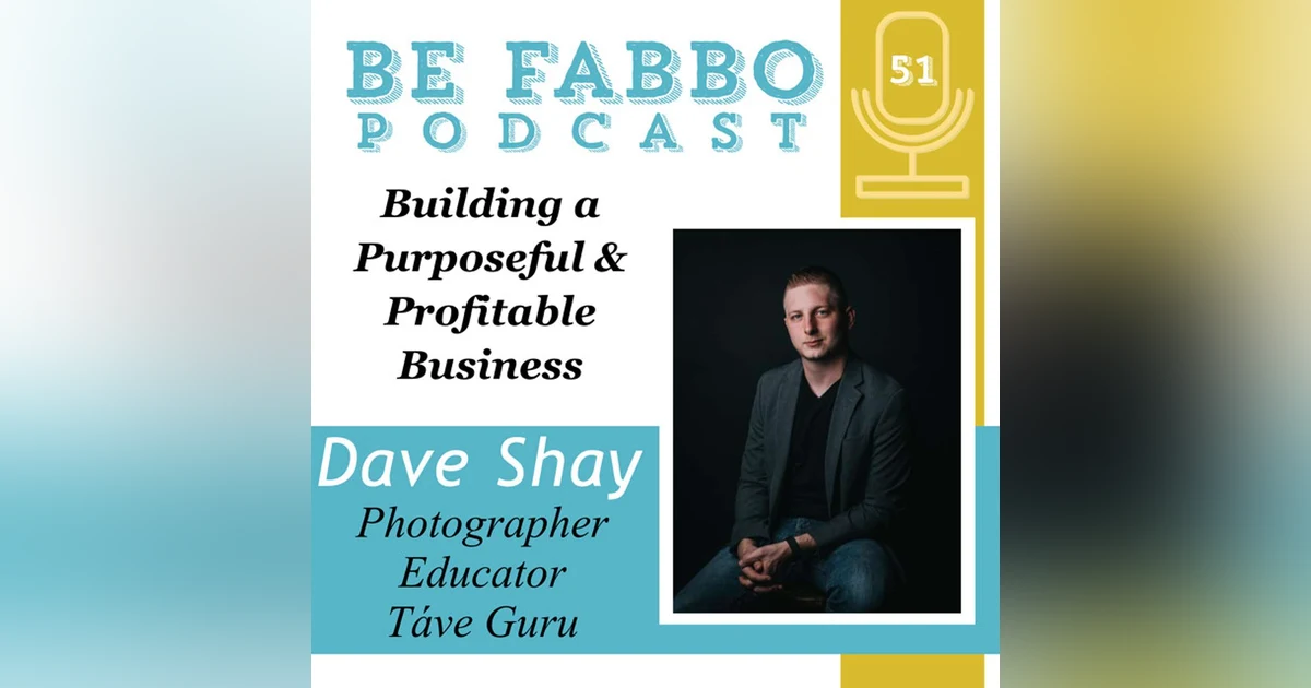 51: Dave Shay-Building a Purposeful & Profitable Business