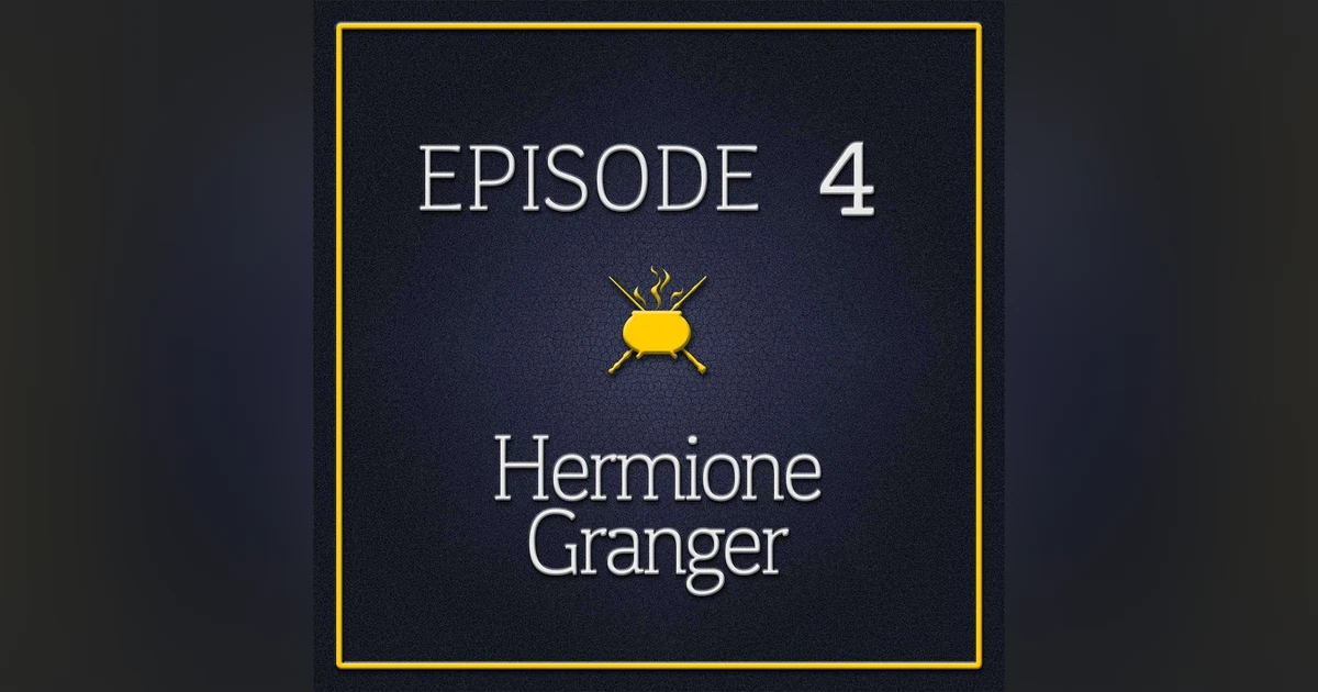 Episode 4 - Hermione Granger