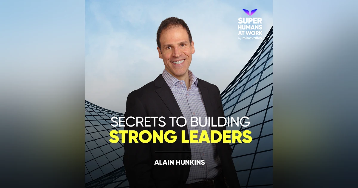 Secrets To Building Strong Leaders - Alan Hunkins