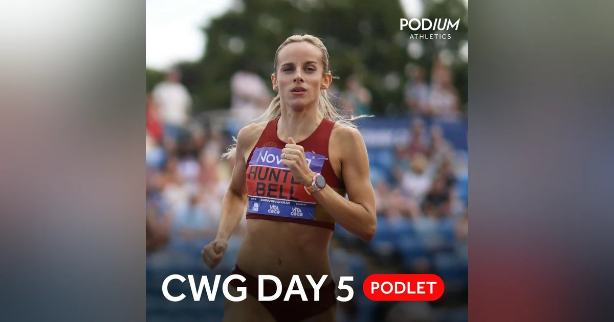 Commonwealth Games Athletics 2026 | Day Five Podlet - gold for Georgia Hunter Bell