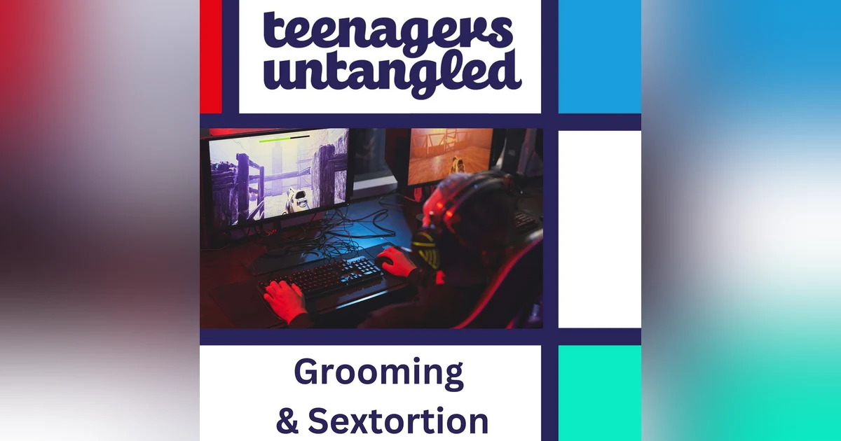 Online grooming and sextortion: protecting our teens and tweens.