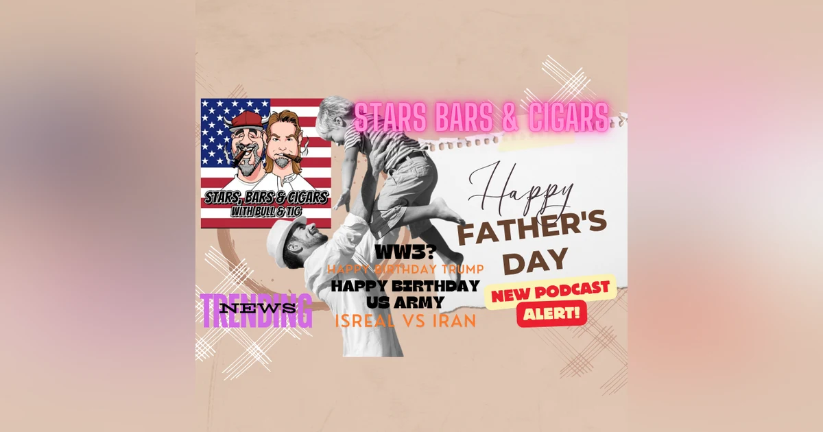STARS BARS & CIGARS E85 "HAPPY FATHERS DAY EDITION"