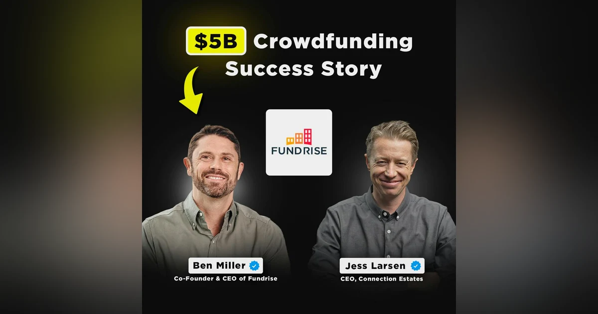 $5B Crowdfunding Success Story |  Ben Miller, Co-Founder & CEO of Fundrise