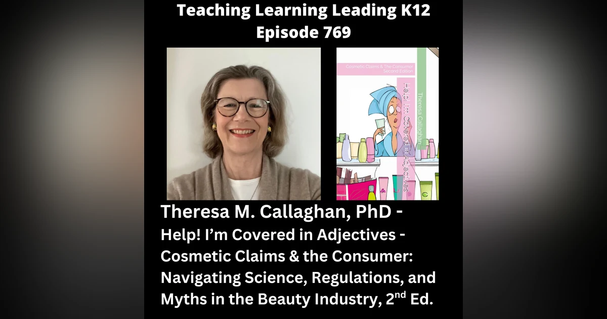 Theresa M. Callaghan, PhD - Help! I'm Covered in Adjectives - Cosmetic Claims & the Consumer: Navigating Science, Regulations, and Myths in the Beauty Industry, 2nd Ed. - 769