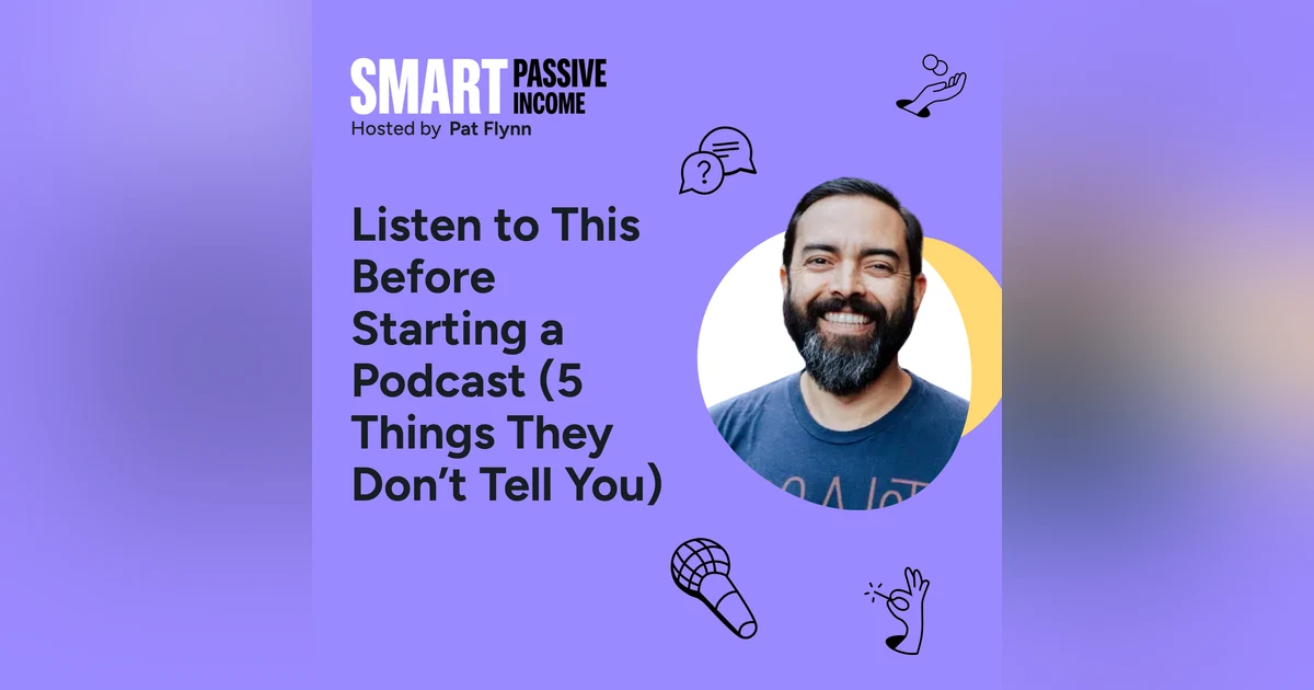SPI 859: Listen to This Before Starting a Podcast (5 Things They Don’t Tell You)