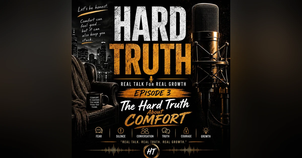 Episode 3: The Hard Truth About Comfort