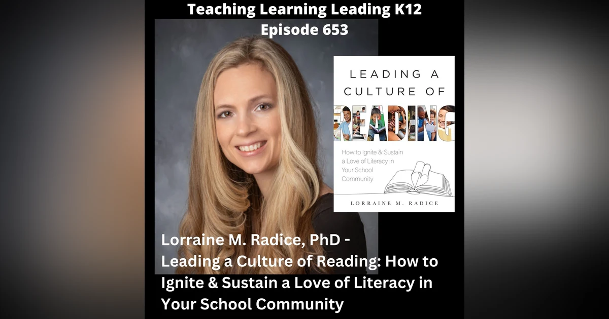 Lorraine M. Radice, PhD - Leading a Culture of Reading: How to Ignite & Sustain a Love of Literacy in Your School Community - 653