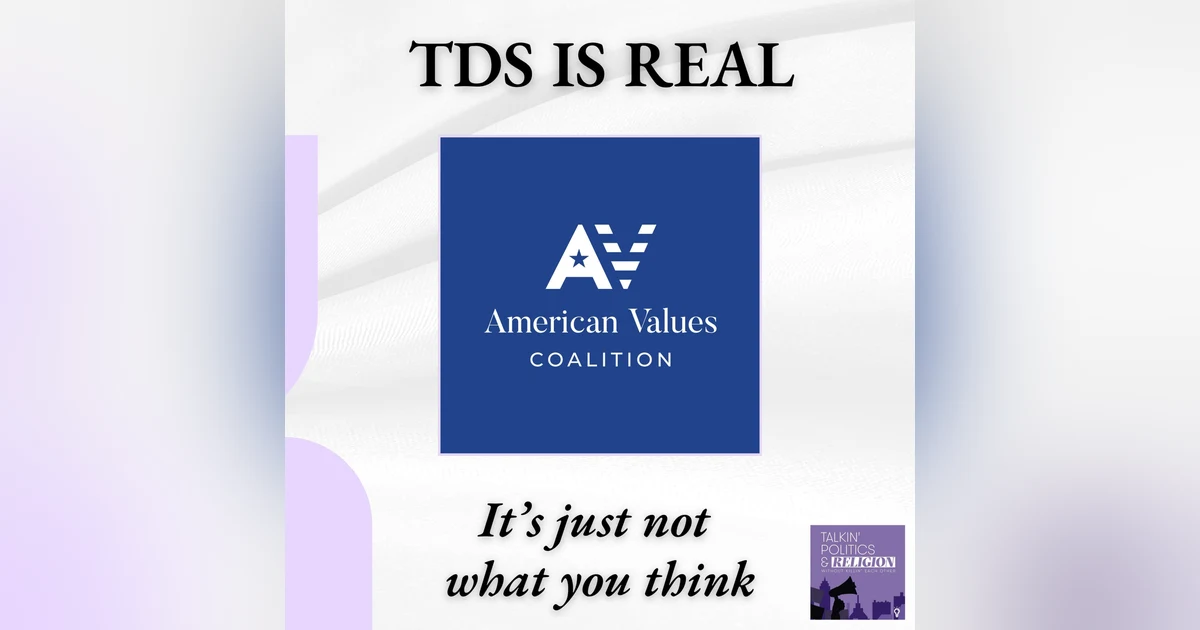 I'm Not "You Guys," I'm Your Buddy Corey || Talking TDS on the American Values Coalition Podcast