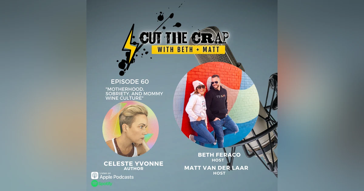 60 - Motherhood, Sobriety, and F*cked Up Mommy Wine Culture With Celeste Yvonne