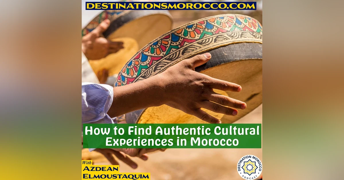 How to Find Authentic Cultural Experiences in Morocco