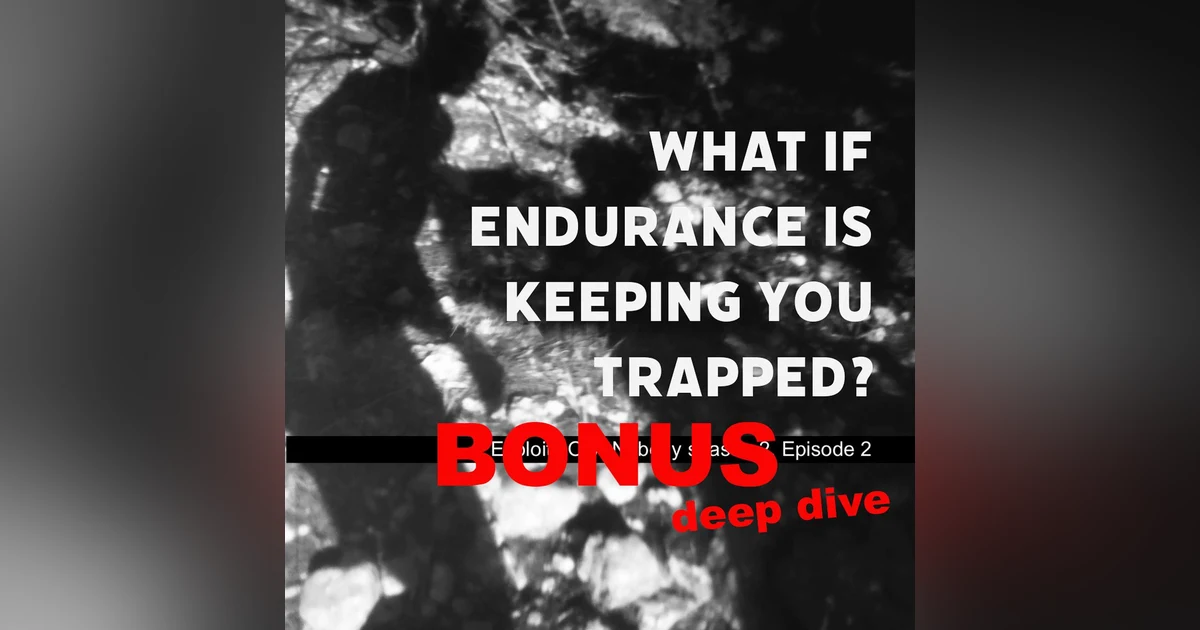 Bonus—The Deep Dive – Endurance: A Blessing and a Curse