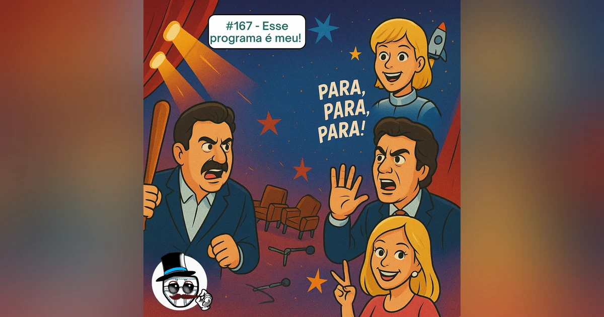 #167 – Esse Programa é Meu!