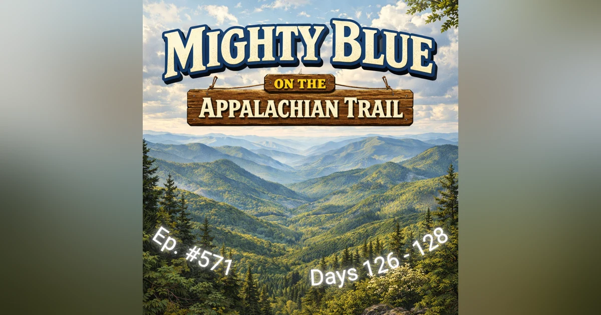 Episode #571 - Days 126-128 Appalachian Trail 2026