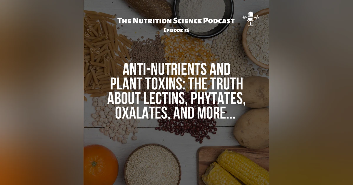 Anti-Nutrients and Plant Toxins: The Truth About Lectins, Phytates, Oxalates, and More...