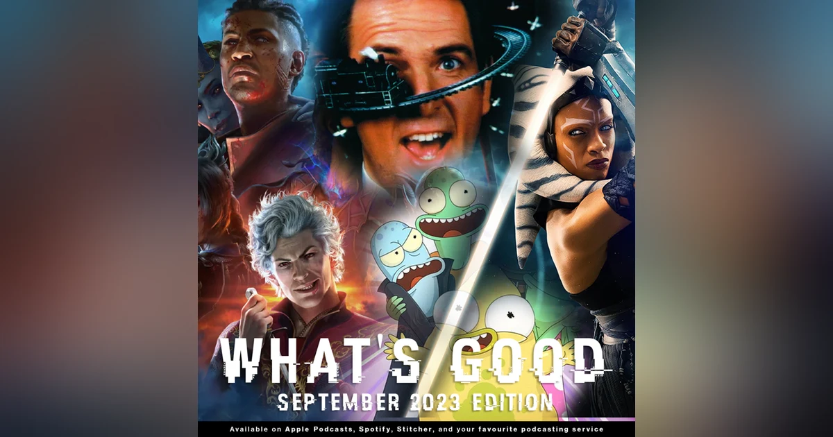 222 - What's Good?! | September 2023 Edition